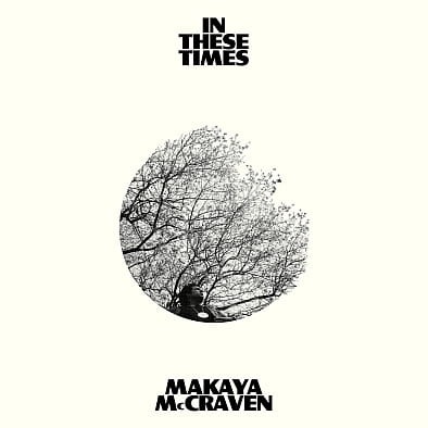 Makaya McCraven – In These Times Limited Edition