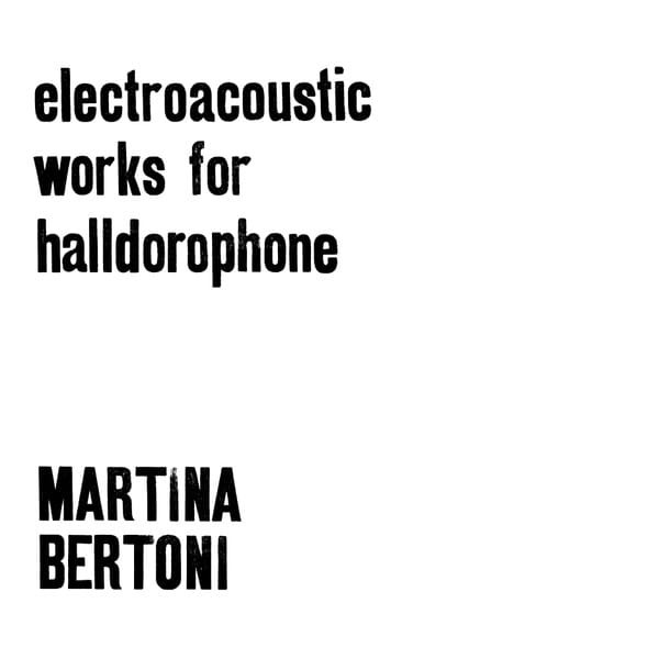 Martina Bertoni - Electroacoustic Works For...