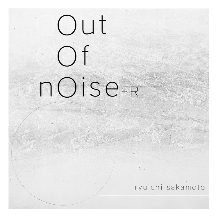 Ryuichi Sakamoto - Out Of Noise - R [JP 24']