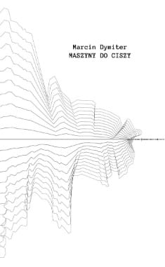 Marcin Dymiter - Maszyny Do Ciszy
