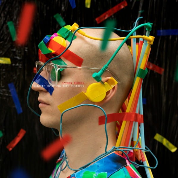 Szymon Burnos - Plastic Music For Deep Thinkers