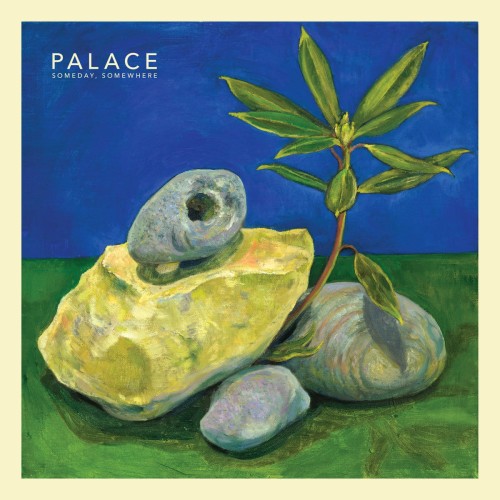 Palace - Someday, Somewhere
