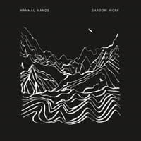 Mammal Hands - Shadow Work