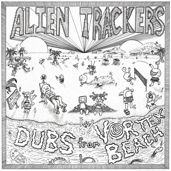 Alien Trackers - Dubs from Vortex Beach