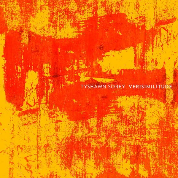 Tyshawn Sorey - Verisimilitude