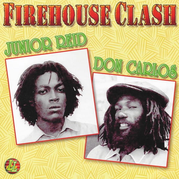 Junior Reid / Don Carlos - Firehouse Clash