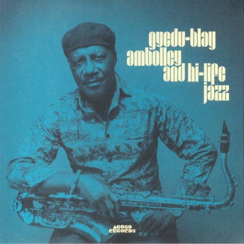 Gyedu-Blay Ambolley – Gyedu-Blay Ambolley And Hi