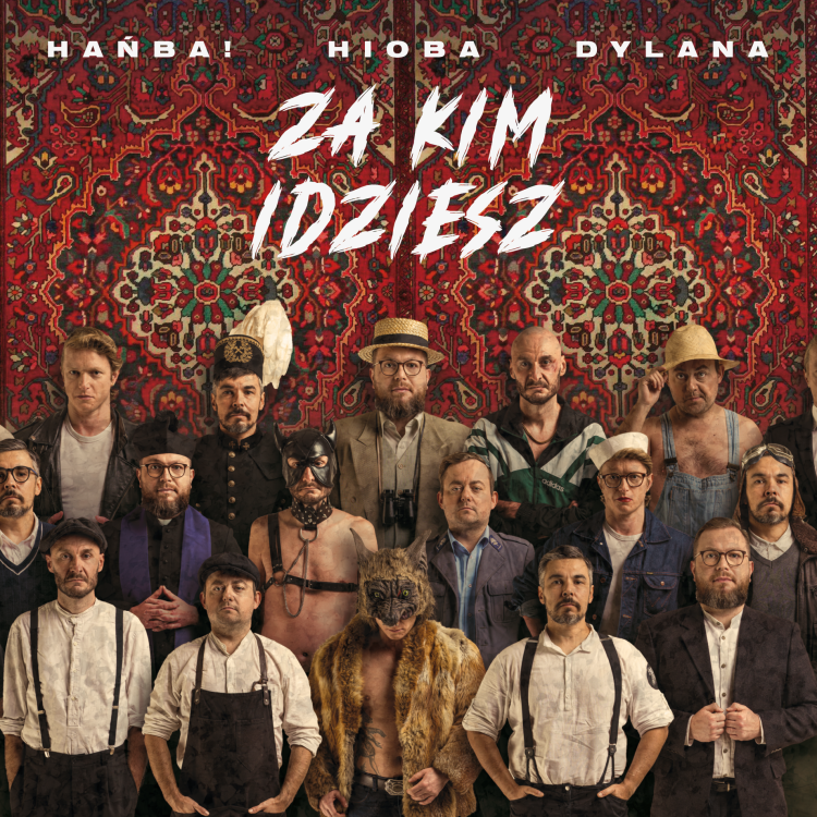Hańba!, Hiob Dylan - Za Kim Idziesz