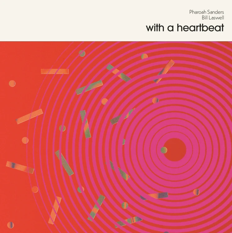 Pharoah Sanders & Bill Laswell – With a Heartbeat