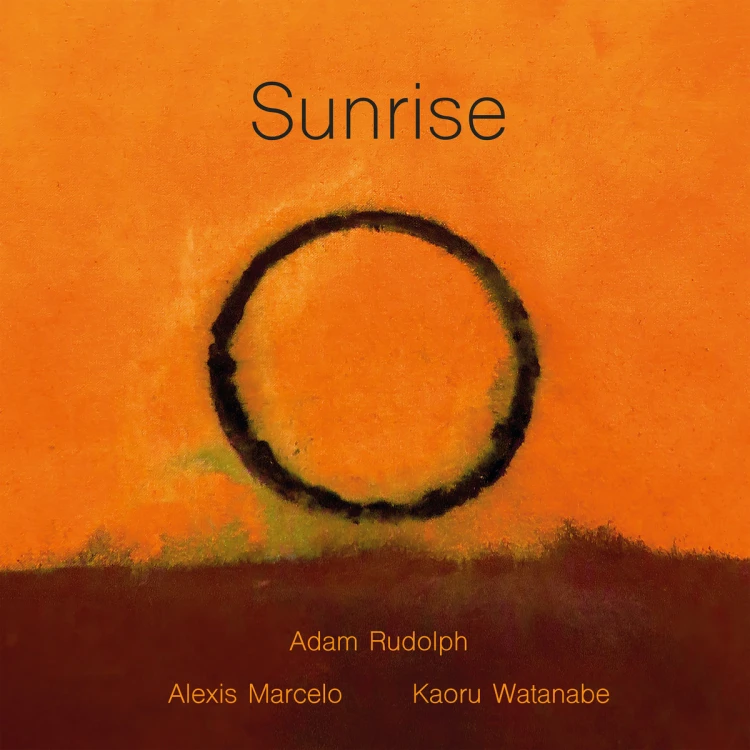 Adam Rudolph, Kaoru Watanabe, A. Marcelo – Sunrise