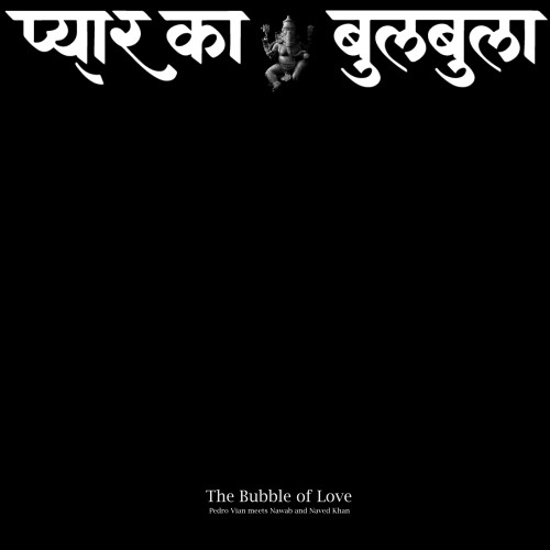Pedro Vian, Ustad Nawab Khan - The Bubble of Love