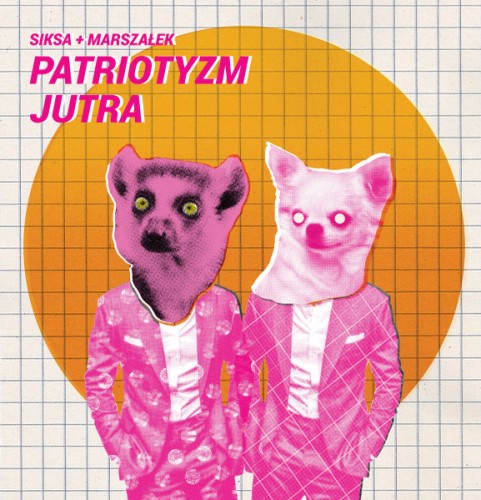 Siksa + Marszałek Pizdudski - Patriotyzm Jutra