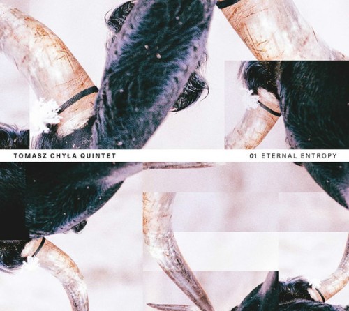Tomasz Chyła Quintet - Eternal Entropy
