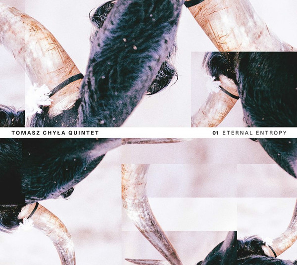 Tomasz Chyła Quintet - Eternal Entropy