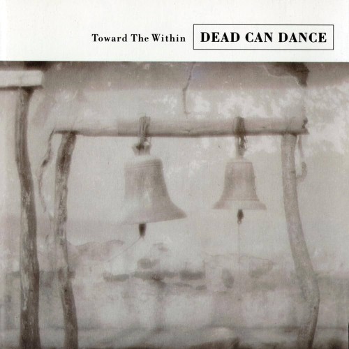 Dead Can Dance – Toward The Within.jpg