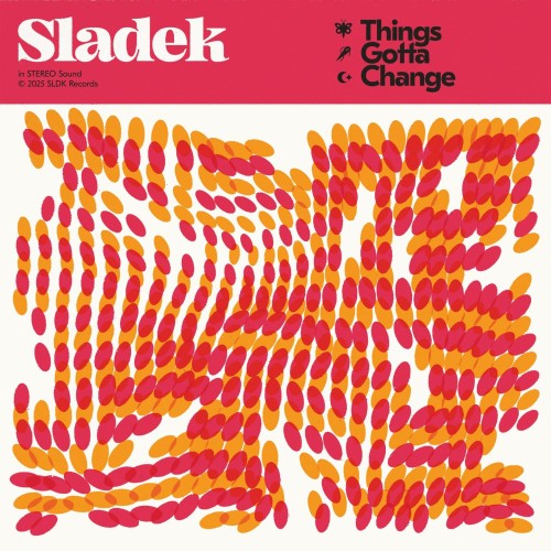 Sladek - Things Gotta Change [Limited]