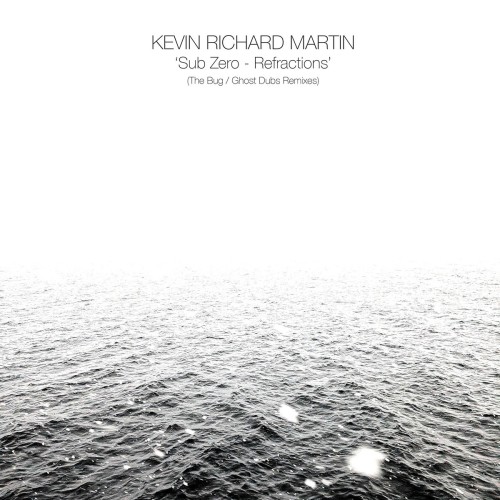 Kevin Richard Martin – Sub Zero: Refractions