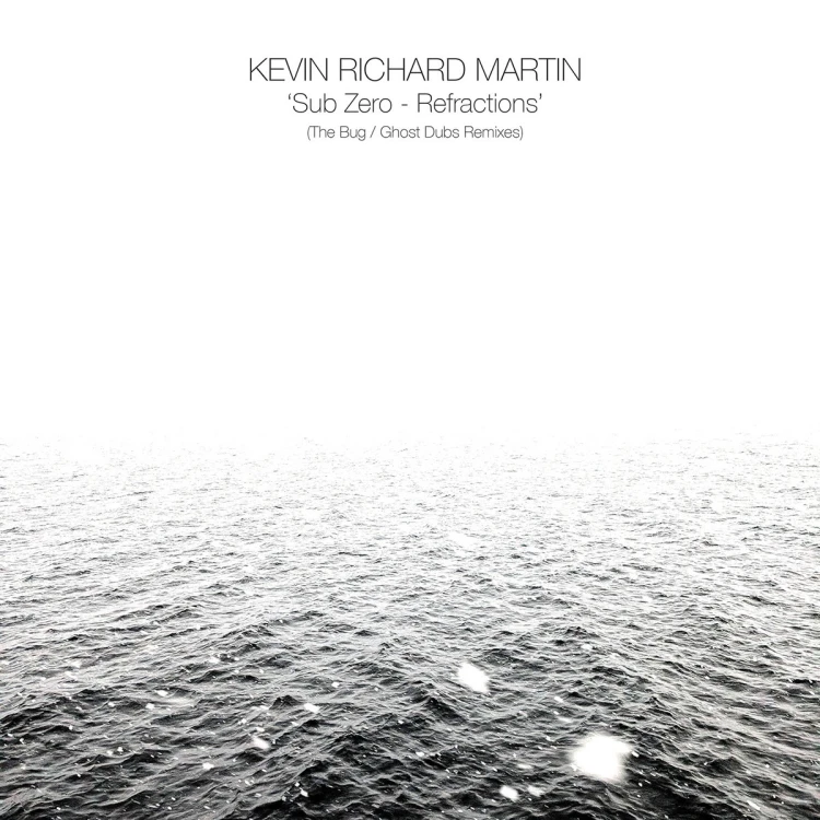 Kevin Richard Martin – Sub Zero: Refractions