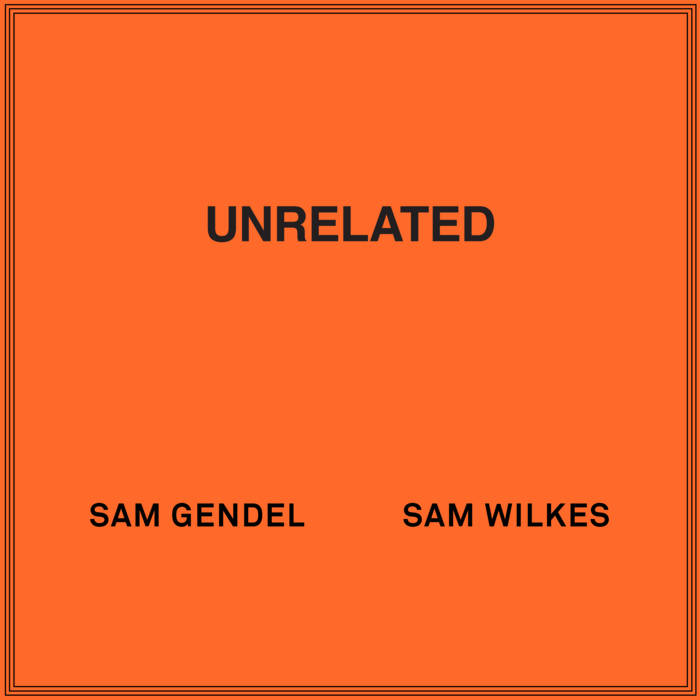 Sam Gendel & Sam Wilkes – Unrelated [Winyl]