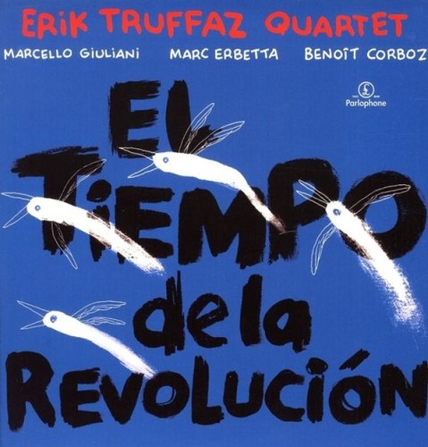 Erik Truffaz Quartet – El Tiempo De La Revolución